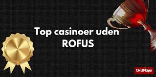 Oplev Bedste Casino uden ROFUS for Ubegribelig Underholdning