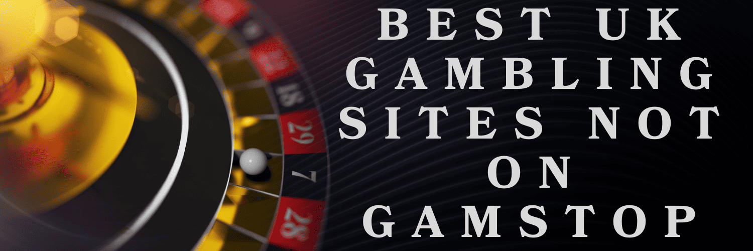 Explore the World of Gambling Sites Not on GamStop